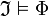 \mathfrak{I} \vDash \Phi 
