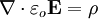  \mathbf{\nabla} \cdot \varepsilon_o \mathbf{E} = \rho 