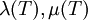 \lambda(T), \mu(T) \,